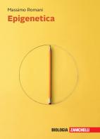 Epigenetica. Con e-book di Massimo Romani edito da Zanichelli