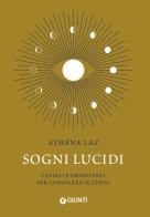 Sogni lucidi. Capirli e orientarli per conoscere se stessi di Athena Laz edito da Giunti Editore