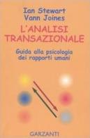 L' analisi transazionale. Guida alla psicologia dei rapporti umani di Ian Stewart, Vann Joines edito da Garzanti