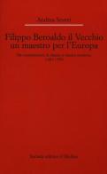 Filippo Beroaldo il Vecchio, un maestro per l'Europa. Da commentatore di classici a classico moderno (1481-1550) di Andrea Severi edito da Il Mulino