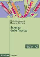 Scienza delle finanze di Giampaolo Arachi, Massimo D'Antoni edito da Il Mulino