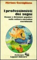 I professionisti dei sogni. Visioni e devozioni popolari nella cultura contadina meridionale di Miriam Castiglione edito da Liguori