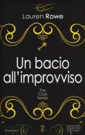 Un bacio all'improvviso. The Club series di Lauren Rowe edito da Newton Compton Editori