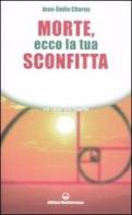 Morte, ecco la tua sconfitta di Jean-Émile Charon edito da Edizioni Mediterranee