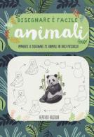 Animali. Imparate a disegnare 75 animali in dieci passaggi! Disegnare è facile. Ediz. illustrata di Heather Kilgour edito da Il Castello