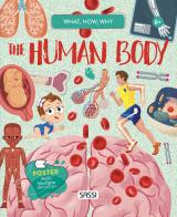 The human body. What, how, why. Con Poster di Irena Trevisan edito da Sassi