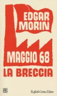 Maggio '68. La breccia di Edgar Morin edito da Raffaello Cortina Editore