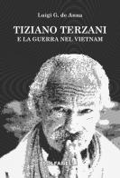 Tiziano Terzani e la guerra nel Vietnam di Luigi Giuliano De Anna edito da Solfanelli