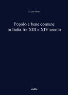 Popolo e bene comune in Italia fra XIII e XIV secolo di E. Igor Mineo edito da Viella