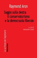 Saggio sulla destra il conservatorismo e la democrazia liberale di Raymond Aron edito da Historica Edizioni
