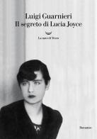 Il segreto di Lucia Joyce di Luigi Guarnieri edito da La nave di Teseo