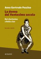 La donna del ventesimo secolo vol.2 di Anna Gertrude Pessina edito da Manni