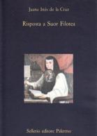 Risposta a suor Filotea di Juana Inés de la Cruz edito da Sellerio Editore Palermo