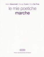 Le poetiche Marche. Ediz. illustrata di Mario Giacomelli, Giorgio Cutini, Eros De Finis edito da Quattroventi