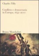 Conflitto e democrazia in Europa 1650-2000 di Charles Tilly edito da Mondadori Bruno