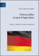 Il discorso politico nei paesi di lingua tedesca. Metodi e modelli di analisi linguistica di Marina M. Brambilla edito da Aracne
