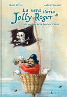 La vera storia di Jolly Roger (e del capitano della Sardina Marcia) di Mario Bellina, Antoine Vannucci edito da Lavieri