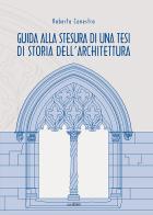 Guida alla stesura di una tesi di storia dell'architettura di Roberta Canestro edito da Susil Edizioni