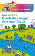 Il fantastico viaggio del signor Acqua. Ediz. illustrata di Agostino Traini edito da Piemme
