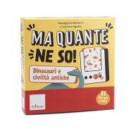 Ma quante ne so! Dinosauri e civiltà antiche. Con di Mariagrazia Bertarini, Gianluca Agnello edito da Erickson