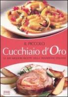 Il piccolo cucchiaio d'oro. Le migliori ricette della tradizione italiana edito da Food Editore