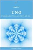 Uno. Sperimentare l'unità con tutto ciò che è di Rasha edito da Stazione Celeste