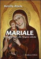 Mariale omaggio filiale alla vergine celeste di Achille Abela edito da Bonfirraro