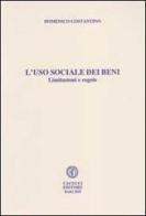 L' uso sociale dei beni. Limitazioni regole, situazioni e libertà di Domenico Costantino edito da Cacucci