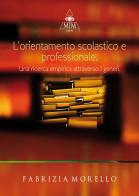 L' orientamento scolastico e professionale. Una ricerca empirica attraverso i generi di Fabrizia Morello edito da Mjm Editore