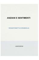 Anziani e sentimenti di Rosantonietta Scramaglia edito da Lumi Edizioni Universitarie