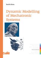 Dynamic modelling of mechatronic systems di Basilio Bona edito da CELID