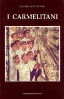 I carmelitani: storia dell'Ordine del Carmelo vol.1 di Joachim Smet edito da Edizioni Carmelitane