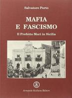 Mafia e fascismo. Il prefetto Mori in Sicilia di Salvatore Porto edito da Armando Siciliano Editore