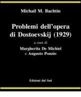 Problemi dell'opera di Dostoevskij (1929) di Michail Bachtin edito da Edizioni Dal Sud