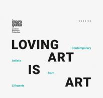 Loving art is art. Contemporary artists from Lithuania. Ediz. inglese, italiana e lituana edito da Antiga Edizioni