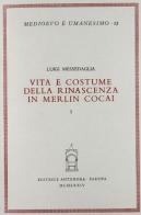 Vita e costume della rinascenza in Merlin Cocai di Luigi Messedaglia edito da Antenore