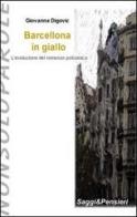 Barcellona in giallo. Evoluzione del romanzo poliziesco di Giovanna Digovic edito da NonSoloParole