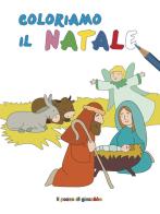 Coloriamo il Natale. Coloriamo. Ediz. illustrata di Francesca Fabris, Giulia Pianigiani edito da Il Pozzo di Giacobbe