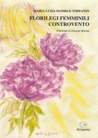 Florilegi femminili controvento di Maria Luisa Daniele Toffanin edito da Accademia Il Convivio