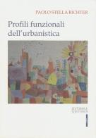 Profili funzionali dell'urbanistica di Paolo Stella Richter edito da Editoriale Scientifica