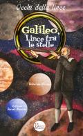 Galileo, lince tra le stelle. Un grande scienziato all'Accademia di Federico Cesi di Valentina Milana edito da Bardi Edizioni