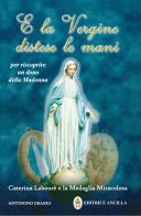 E la Vergine distese le mani. Caterina Labourè e la Medaglia miracolosa di Antonino Grasso edito da Editrice Ancilla