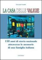 La casa delle valigie. 150 anni di storia nazionale attraverso le memorie di una famiglia italiana di Giovanni Gentile edito da LoGisma