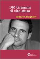 190 grammi di vita sfusa di Alberto Braghieri edito da CSA Editrice