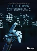 Il deep learning con Tensorflow 2 di Antonio Agliata, Mariacarmen Sorrentino edito da Easyread