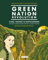 Green Nation revolution. Le idee, i giovani e le nuove economie che stanno rivoluzionando il mondo e curando il pianeta. Nuova ediz. di Valentina Giannella, Lucia Esther Maruzzelli edito da Gallucci Bros