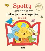 Il grande libro delle scoperte. Spotty. Ediz. a colori di Eric Hill edito da Fabbri