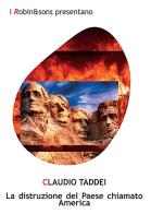 La distruzione del paese chiamato America di Claudio Taddei edito da Robin