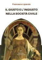 Il giusto e l'ingiusto nella società civile di Francesco Liparulo edito da Edizioni Momenti-Ribera