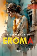 Eroma vol. 1 di Giuseppe Surico edito da Il Cuscino di Stelle